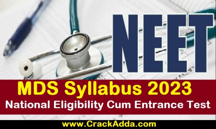 NEET MDS Syllabus 2023 National Eligibility cum Entrance Test